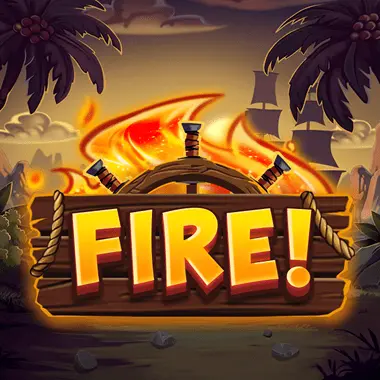 FIRE!